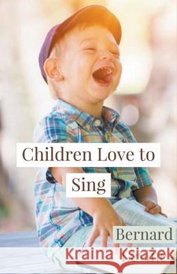 Children Love to Sing Bernard Levine 9781393289555 Draft2digital