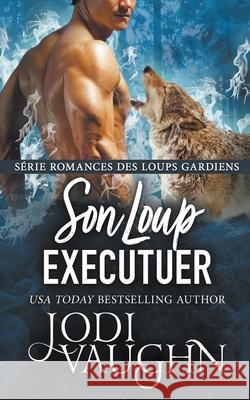 Son Loup Executuer Jodi Vaughn 9781393298212