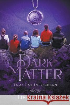 Dark Matter Liesel K Hill 9781393301684 Liesel Hill