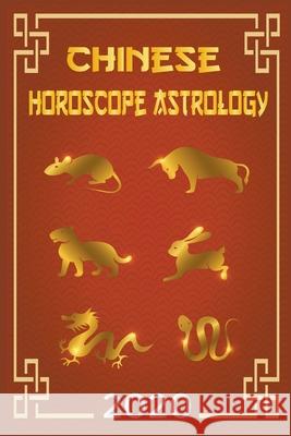 Chinese Horoscope & Astrology 2020 Ching Feng Shui 9781393303169