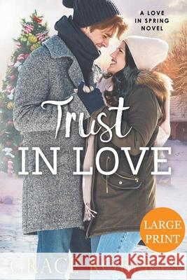 Trust In Love (Large Print Edition) Grace Roberts 9781393303206 Draft2digital
