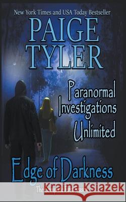 Edge of Darkness: The Complete First Season (Paranormal Investigations Unlimited) Paige Tyler 9781393304449