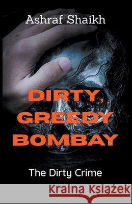 The Dirty Crime Ashraf Shaikh 9781393305927