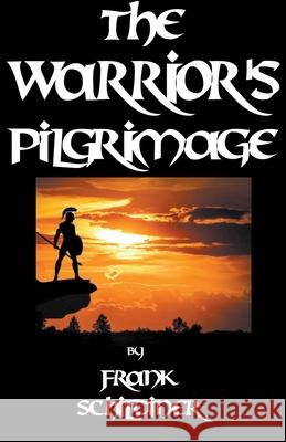 The Warrior's Pilgrimage Frank Schildiner 9781393307426