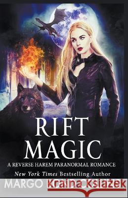 Rift Magic: A Reverse Harem Paranormal Fantasy Romance Margo Bond Collins 9781393307617