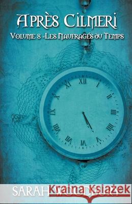 Les Naufragés du Temps Woodbury, Sarah 9781393316763 Morgan-Stanwood Publishing Group