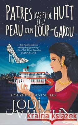 Paires D'as Et De Huit Et La Peau D'un Loup-Garou Jodi Vaughn 9781393318408