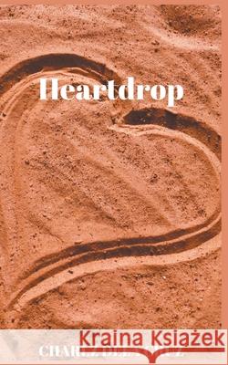 Heartdrop Charlz Dela Cruz 9781393322054 Draft2digital