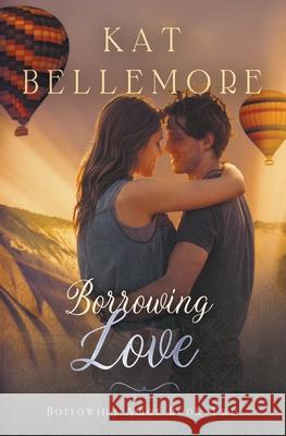 Borrowing Love Kat Bellemore 9781393324218 Kb Press