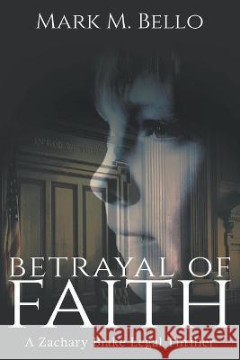 Betrayal of Faith Mark Bello 9781393332077 Mark Bello