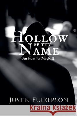 Hollow Be Thy Name Justin Fulkerson 9781393335931 Justin Fulkerson