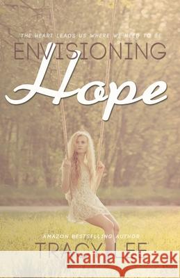 Envisioning Hope Tracy Lee 9781393337614 Tracy Lee