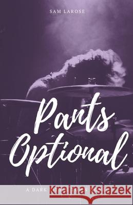 Pants Optional Sam Larose 9781393351474 Draft2digital