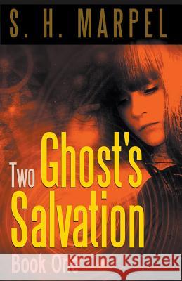 Two Ghost's Salvation, Book One S. H. Marpel 9781393351917 Living Sensical Press