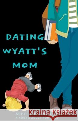 Dating Wyatt's Mom September North 9781393352709 N2: Nagle-North Publishing