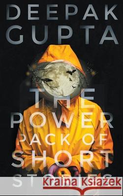 The Power Pack of Short Stories: Box Set of Crime, Thriller & Suspense Stories Deepak Gupta 9781393359104