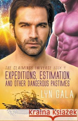 Expedition, Estimation, and Other Dangerous Pastimes Lyn Gala 9781393364252
