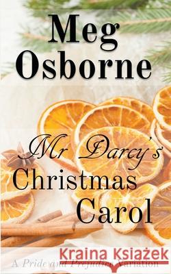 Mr Darcy's Christmas Carol: A Pride and Prejudice Variation Meg Osborne 9781393366331 Meg Osborne