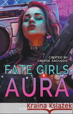 Fate Girls: Aura George Saoulidis 9781393366416 Mythography Studios