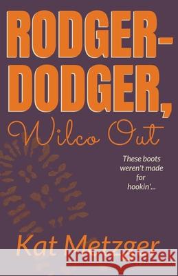 Rodger-Dodger, Wilco Out Kat Metzger 9781393369080 2fish Tales