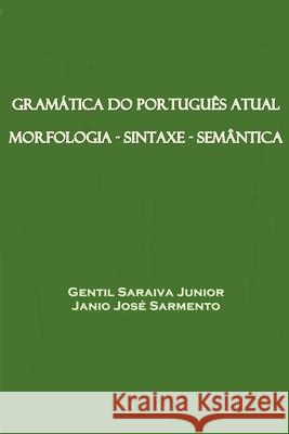 Gramática do Português Atual Gentil Saraiva Junior, Janio José Sarmento 9781393369639 Draft2digital