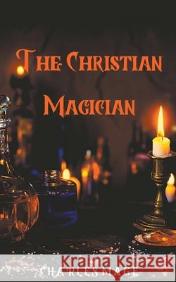 The Christian Magician Charles Mage 9781393372585 Draft2digital