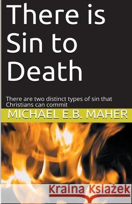 There is Sin to Death Michael E B Maher 9781393380139 Michael Maher Ministries