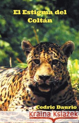 El Estigma del Coltán Cedric Daurio 9781393381495 Draft2digital
