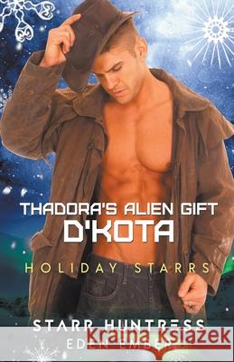 Thadora's Alien Gift: D'Kota Eden Ember 9781393387800