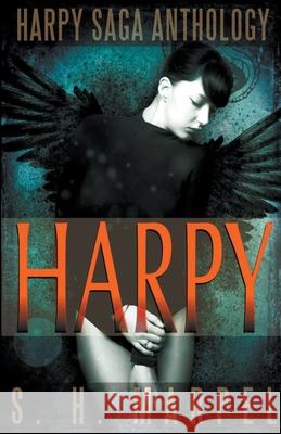 The Harpy Saga Anthology S. H. Marpel 9781393391425 Living Sensical Press