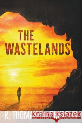 The Wastelands R Thomas McPherson 9781393392651