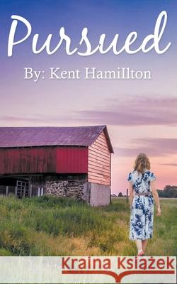 Pursued Kent Hamilton 9781393397533 Theheirs Publishing Company