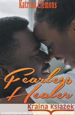 Fearless Healer: A Collection of African American Romance Short Stories Katrina Clemons 9781393400165 Pn.Books