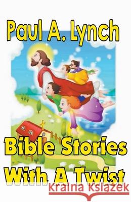 Bible Stories With A Twist Book One 1 Paul Lynch 9781393400684 Draft2digital