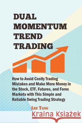 Dual Momentum Trend Trading Lee Tang 9781393403265 Lmt Press