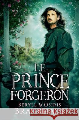 Le Prince Forgeron Beryll Brackhaus Osiris Brackhaus 9781393404736 Osiris Brackhaus