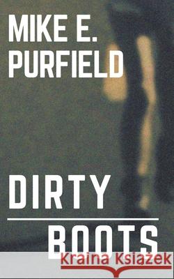 Dirty Boots Mike Purfield 9781393417354 Trash Books