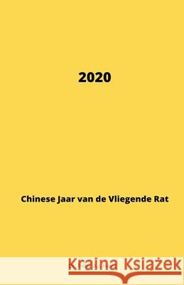 2020, Jaar van de vliegende RAT Dr Peter a J Holst 9781393420187