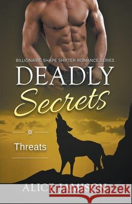 Deadly Secrets Threats (Billionaire Shape-Shifter Romance Series Book 5) Alice Jamison 9781393420743 Alice Jamison