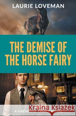 The Demise of the Horse Fairy Laurie Loveman 9781393422860 Laurie Loveman