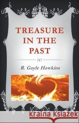 Treasure in the Past R Gayle Hawkins 9781393431497 R. Gayle Hawkins