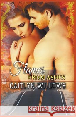 Flames from Ashes Caitlyn Willows 9781393433712