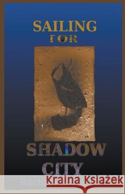 Sailing For Shadow City Rachael S Lucas 9781393435952 Rachael Lucas