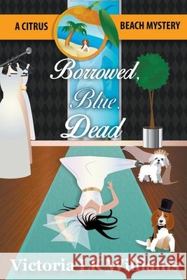 Borrowed, Blue, Dead Victoria Lk Williams 9781393441533 Sun, Sand & Stories Publishing