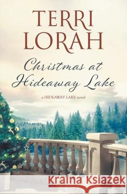 Christmas at Hideaway Lake Terri Lorah 9781393448129 Draft2digital