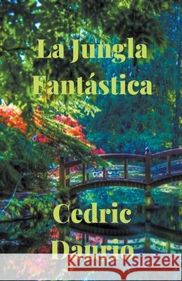 La Jungla Fantástica Daurio, Cedric 9781393464921 Oscar Luis Rigiroli