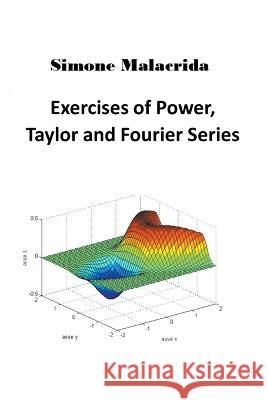 Exercises of Power, Taylor and Fourier Series Simone Malacrida 9781393474104 Simone Malacrida