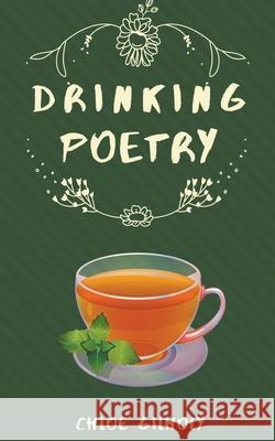 Drinking Poetry Chloe Gilholy 9781393482741 Chloe Gilholy