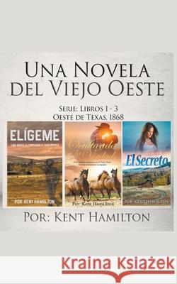 Una Novela del Viejo Oeste Serie Kent Hamilton 9781393489962 Vanilla Publishing Company