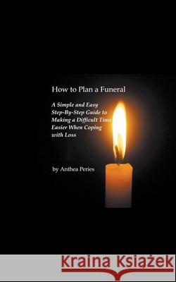 How to Plan a Funeral Anthea Peries 9781393516446 Draft2digital